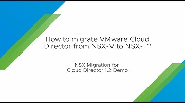 NSX Migration for VMware Cloud Director 1.2 Demo