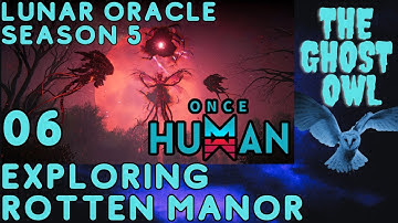 Once Human Season 5 Manibus Lunar Oracle Episode 6 Exploring Rotten Manor
