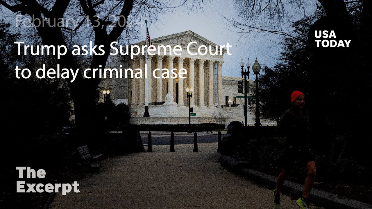 Trump asks Supreme Court to delay criminal case | The Excerpt
