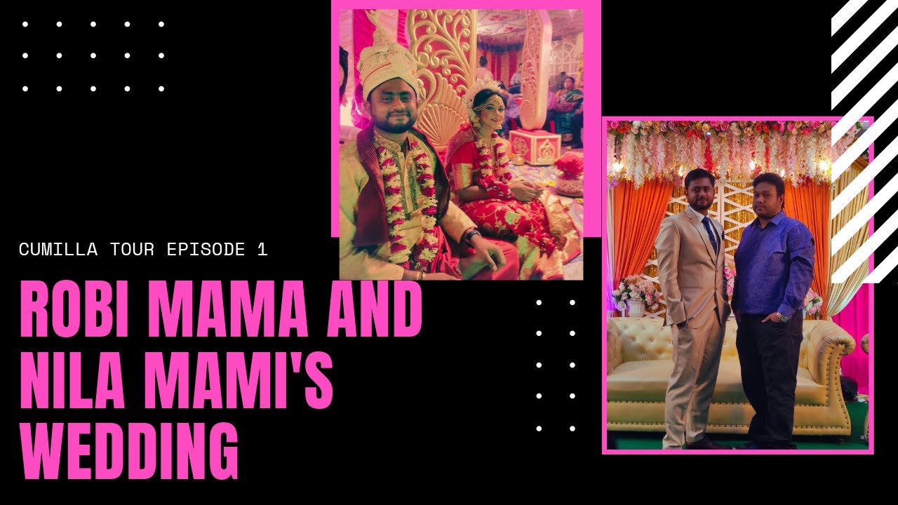 Robi Mama and Nila Mami's Wedding & Cumilla Tour Episode -1 #vlog_3 ...