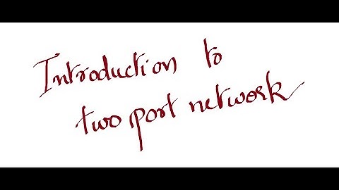 introduction to two port network - module 5, ktu, circuits and networks