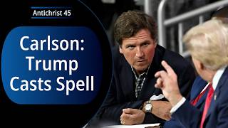 Tucker Carlson Says Trump Casts a Spell