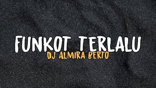 Funkot terlalu - Dj Almira Berto