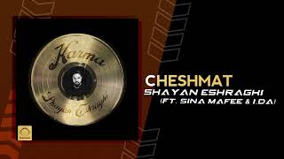 Shayan Eshraghi - Cheshmat (feat. Sina Mafee & I.DA) | OFFICIAL TRACK