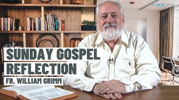 Sunday Gospel reflection with Father William Grimm - Ascension (A)