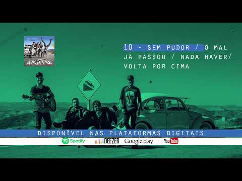 10 - Sem pudor / O mal já passou / Nada haver / Volta por cima - Grupo Akatu - #MEUMOMENTO (Ao vivo)