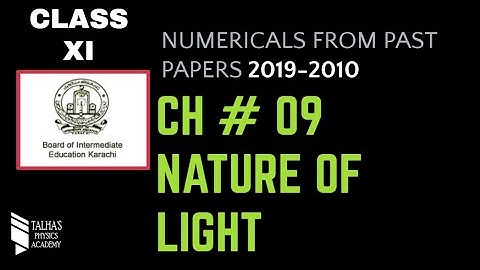 Ch#09 - Nature of Light | Past Paper Numerical Solution | 2019 -2010 | Talha