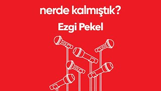 Ezgi Pekel Nerde Kalmıştık Özel