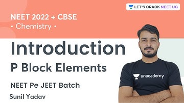 Introduction | P Block Elements | Chemistry | NEET 2022 | Sunil Yadav