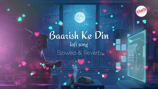 Baarish Ke Din || Stebin Ben || [ Slowed & Reverb ] || 🎵 Lofi Song 🎵 || A3 Music Yt..