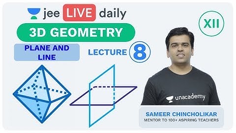 JEE Mains: 3D Geometry - Lecture 8 | Class 12 | Unacademy JEE | IIT JEE Mathematics | Sameer Sir