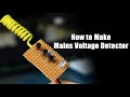 Comment fabriquer un testeur ac  circuit dtecteur de tension secteur  diy