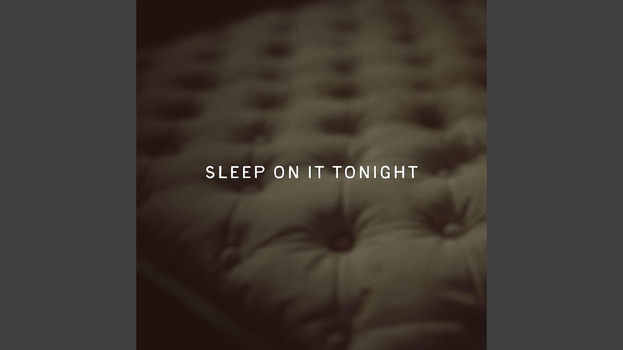 Sleep on It Tonight