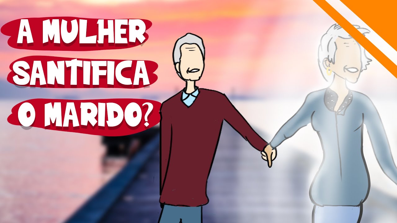 A mulher santifica o marido? O que significa Santificação relativa ou ...