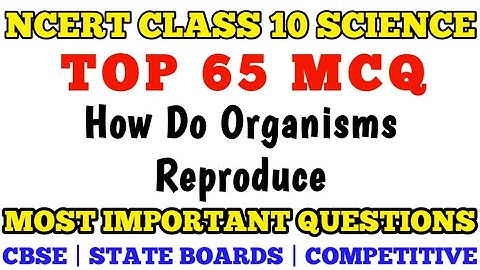Best MCQ Class 10 How do Organisms Reproduce Full Chapter | Class 10 Biology Mcq #class10mcq