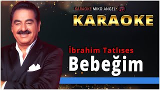 Karaoke - Bebeğim - İbrahim Tatlıses Resimi
