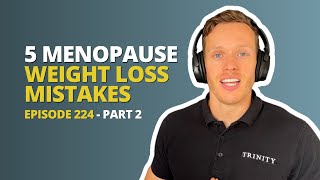 5 Menopause Weight Loss Mistakes: Part 2 | Episode 224