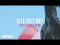 Sasha alex sloan  is it just me lyric ft charlie puth