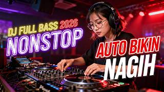 🔥 DJ FULL BASS NONSTOP 2026 | Bass Nendang Tanpa Ampun 🔊