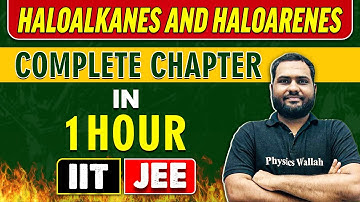 HALOALKANES AND HALOARENES in 1 Hour || Complete Chapter for JEE Main/Advanced