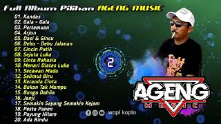 Full Album AGENG MUSIC, Kandas, Gala Gala, Pertemuan, Arjun, Dasi Dan Gincu, Sejuta Luka, Janji