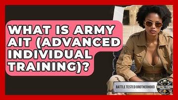 What Is Army AIT (Advanced Individual Training)? - Battle Tested Brotherhood