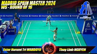 Ester Nurumi Tri WARDOYO [INA]  vs Thuy Linh NGUYEN [VIE]  | Spain Masters 2024  | Round Of 16