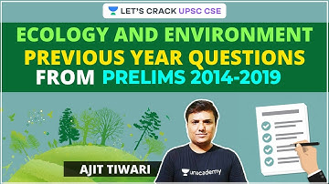 Ecology and Environment - UPSC CSE Prelims 2014-2019 | Previous Year Questions | Marathon Session
