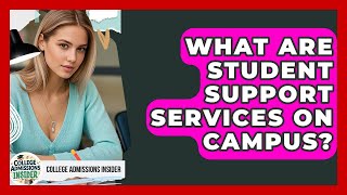 What Are Student Support Services On Campus? - College Admissions Insider