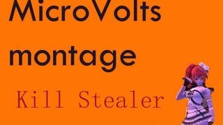 MicroVolts montage - Kill Stealer