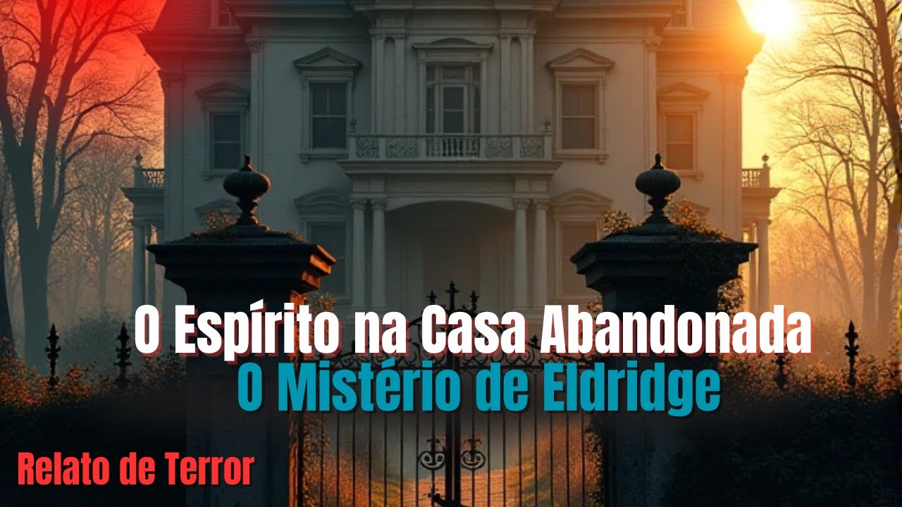A CASA MALDITA: O Mistério de Eldridge | Relato Assustador de Terror ...