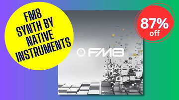 FM8 Synth by Native Instruments - Only $19 👍