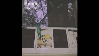 Video thumbnail of "Knope - No Life. [Full EP]"