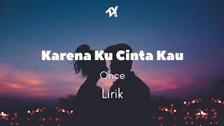 Once - Karena Ku Cinta Kau (Lirik)