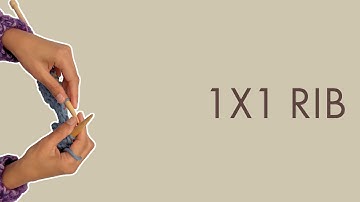 1x1 Rib Knitting Tutorial