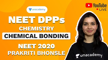 NEET 2020 DPP on Chemical Bonding | Chemistry | Prakriti Bhonsle | Unacademy Sapiens