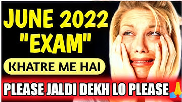 June 2022 Exam "खतरों में है बचाओ"🤢🙏 | Please Watch Please | Ignou Urgent Update😠