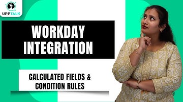 Workday Integration Calculated Fields, Evaluating Conditions | Workday Integration | UppTalk
