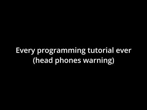Every programming tutorial be like: