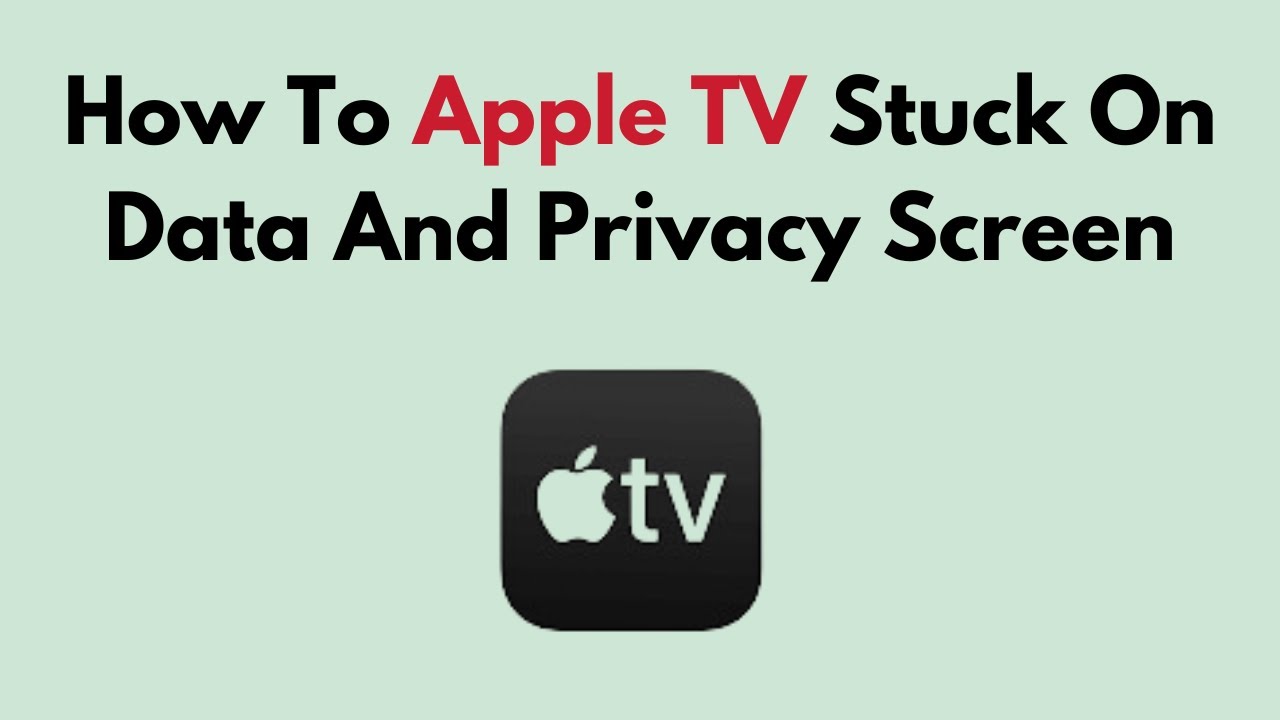 Apple Tv Stuck On Data And Privacy Screen