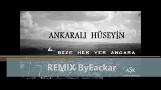 Bize Her Yer Angara (Remix) - Ankarali Huseyin - ByEackar Resimi