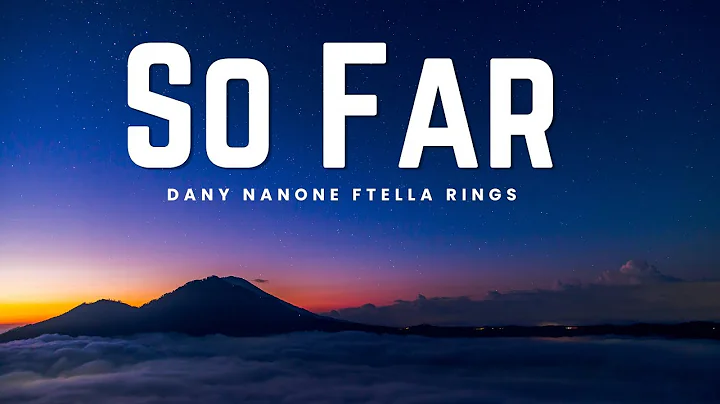 Dany Nanone - So Far (Official Video lyrics) ft. Ella Rings