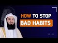 How to stopgive up or get rid of bad habits  mufti menk  islamic lectures