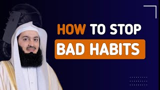 how to stop,give up or get rid of bad habits? | mufti menk | islamic lectures