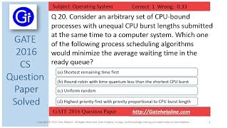 GATE 2016 CS Q20 - Consider an arbitrary set of CPU-bound processes with unequal CPU burst lengths