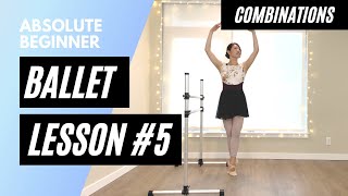 Absolute Beginner Ballet Class 5 || Combinations Only