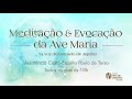 Meditação e Evocação de Ave Maria - 10/04/2019