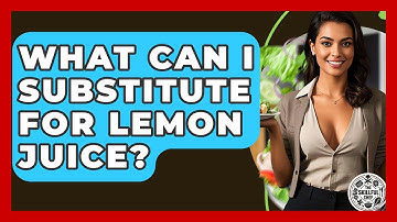What Can I Substitute For Lemon Juice? - The Skillful Chef