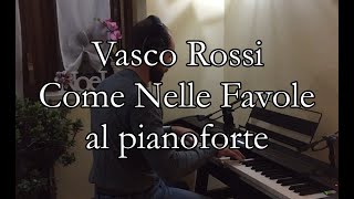 Video thumbnail of "Come Nelle Favole, Cover al pianoforte di Vasco Rossi by Fabio Castello"