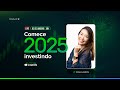 Comece 2025 investindo
